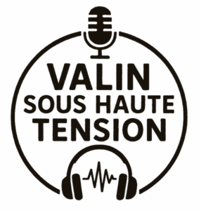 Valin sous haute tension – Série de podcast des S09
